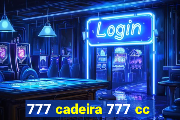 777 cadeira 777 cc